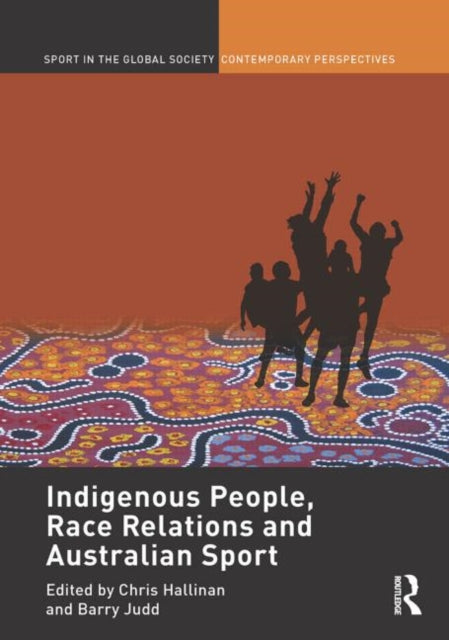 Book cover of: Indigenous People, Race Relations and Australian Sport. By: Christopher J. Hallinan