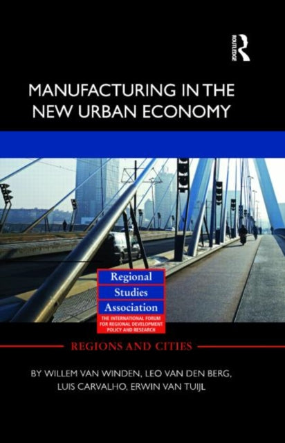 Book cover of: Manufacturing in the New Urban Economy. By: Willem van Winden