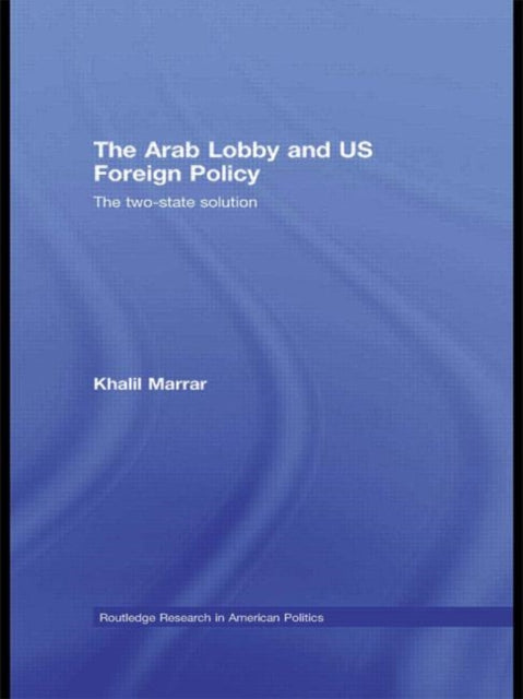 Book cover of: Arab Lobby and US Foreign Policy. By: Khalil Marrar