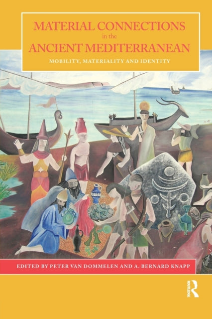 Book cover of: Material Connections in the Ancient Mediterranean. By: Peter Alexander René van Dommelen
