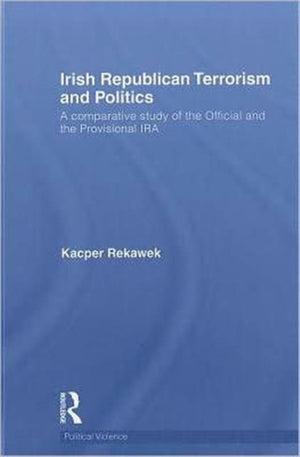 Irish Republican Terrorism and Politics