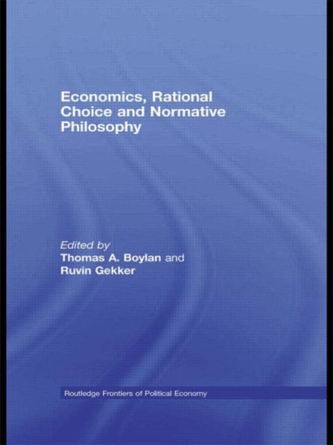 Book cover of: Economics, Rational Choice and Normative Philosophy. By: Thomas Boylan