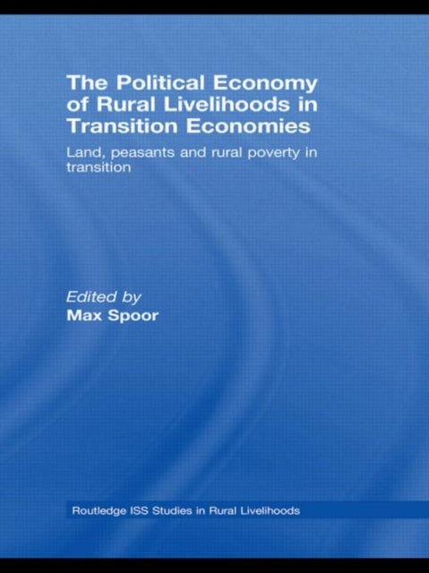 Book cover of: Political Economy of Rural Livelihoods in Transition Economies. By: Max Spoor