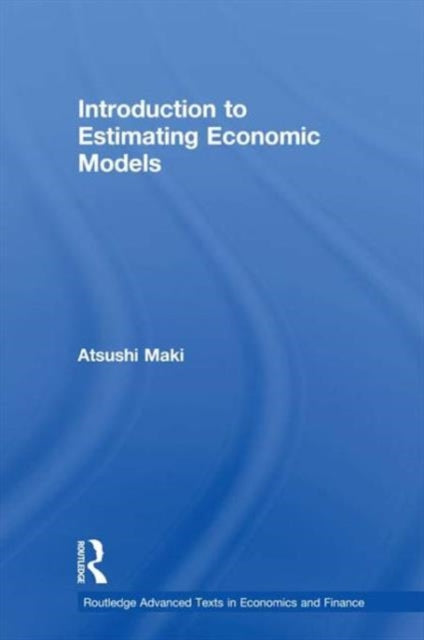 Book cover of: Introduction to Estimating Economic Models. By: Atsushi Maki