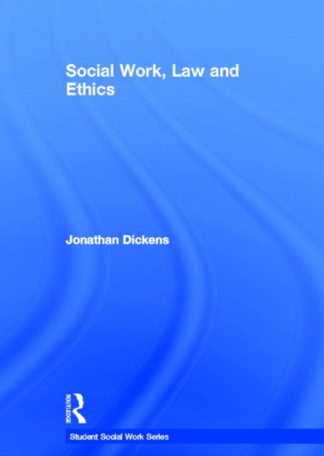 Book cover of: Social Work, Law and Ethics. By: Jonathan Dickens