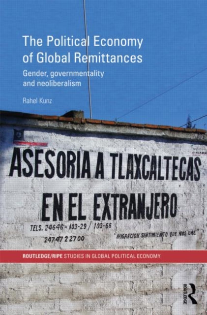 Book cover of: Political Economy of Global Remittances. By: Rahel Kunz
