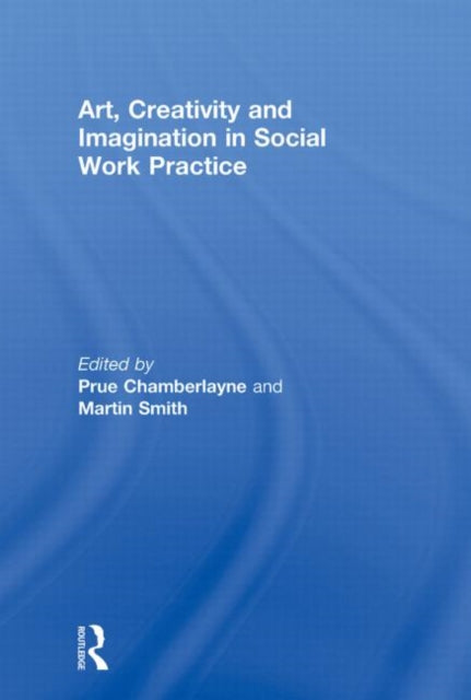 Art, Creativity and Imagination in Social Work Practice.