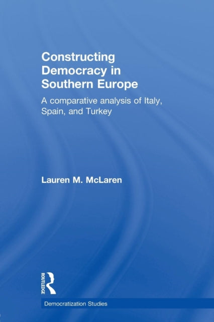 Book cover of: Constructing Democracy in Southern Europe. By: Lauren M. McLaren