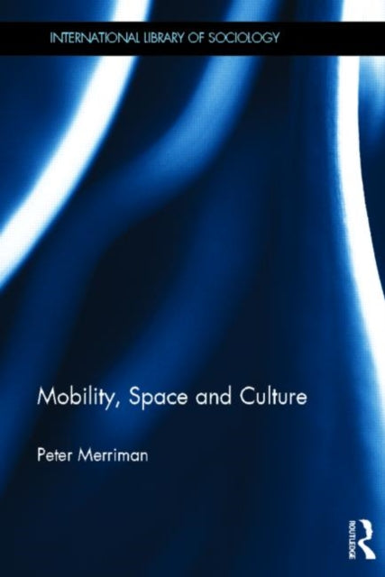 Book cover of: Mobility, Space and Culture. By: Peter Merriman