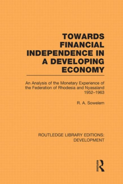 Book cover of: Towards Financial Independence in a Developing Economy. By: R. A. Sowelem