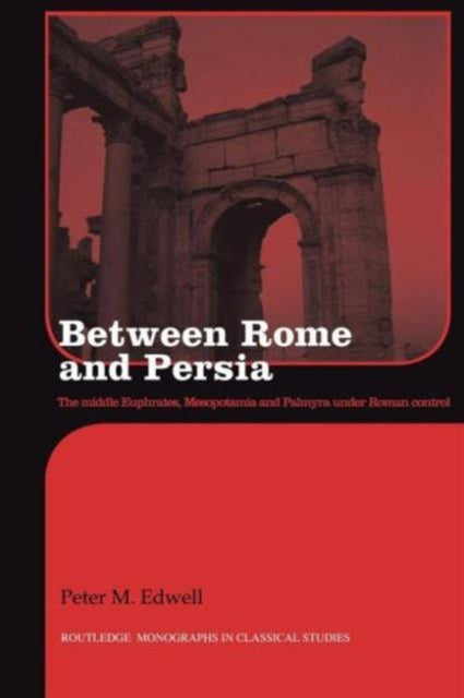 Book cover of: Between Rome and Persia. By: Peter Edwell