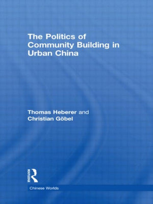 Politics of Community Building in Urban China