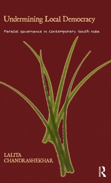 Book cover of: Undermining Local Democracy. By: Lalita Chandrashekhar