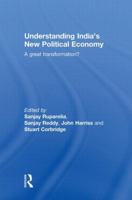 Book cover of: Understanding India's New Political Economy. By: Sanjay Ruparelia