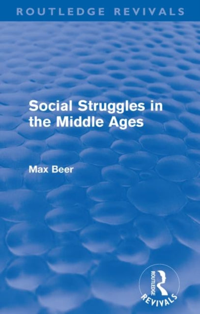 Book cover of: Social Struggles in the Middle Ages (Routledge Revivals). By: Max Beer