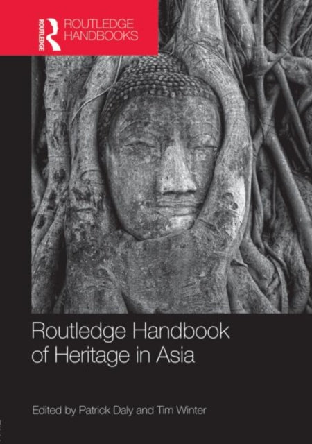 Book cover of: Routledge Handbook of Heritage in Asia. By: Patrick T. Daly