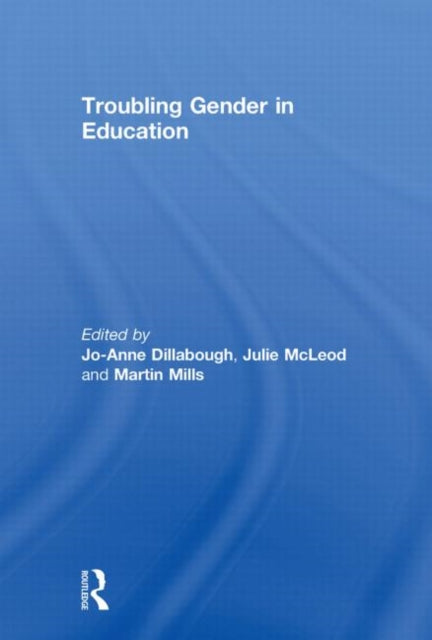 Book cover of: Troubling Gender in Education. By: Jo-Anne Dillabough
