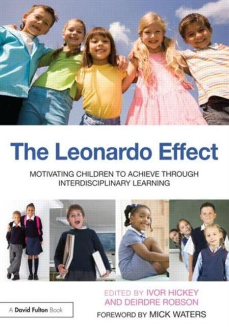Book cover of: Leonardo Effect: Motivating Children To Achieve Through Interdisciplinary Learning. By: G. I. Hickey