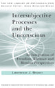Book cover of: Intersubjective Processes and the Unconscious. By: Lawrence J. Brown