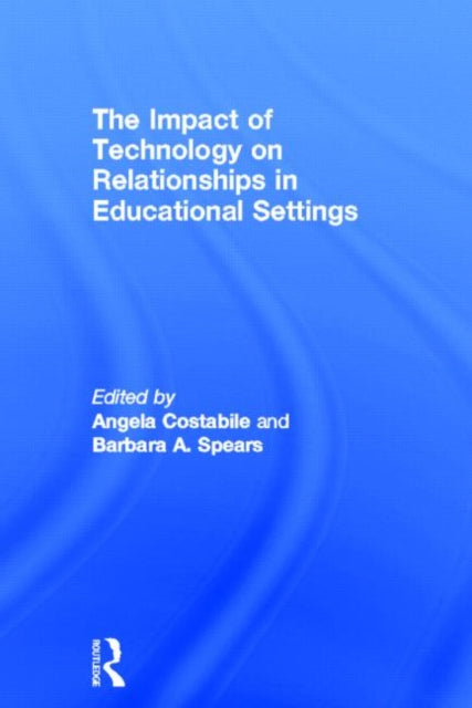 The Impact of Technology on Relationships in Educational Settings
