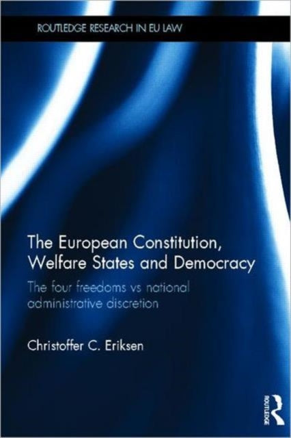 Book cover of: European Constitution, Welfare States and Democracy. By: Christoffer C. Eriksen