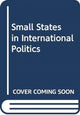 Book cover of: Small States in International Politics. By: Archie Simpson