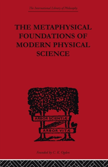Book cover of: Metaphysical Foundations of Modern Physical Science. By: Edwin Arthur Burtt