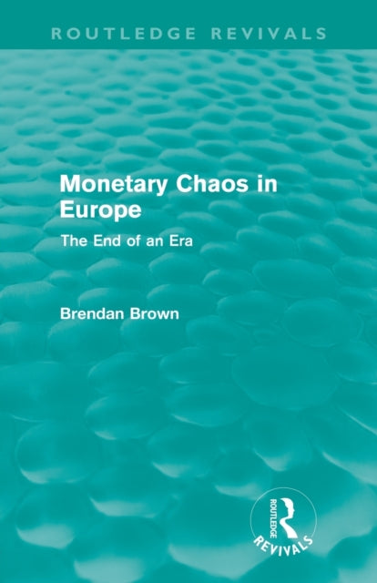 Book cover of: Monetary Chaos in Europe (Routledge Revivals). By: Brendan Brown