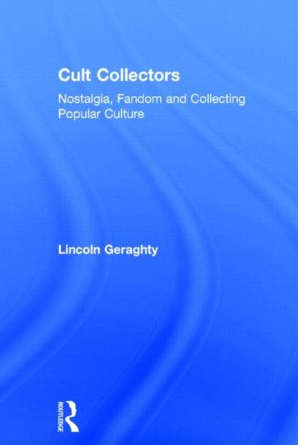 Book cover of: Cult Collectors. By: Lincoln Geraghty