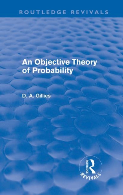 Book cover of: Objective Theory of Probability (Routledge Revivals). By: Donald Gillies