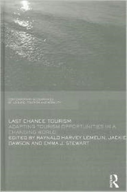 Book cover of: Last Chance Tourism. By: Harvey Lemelin