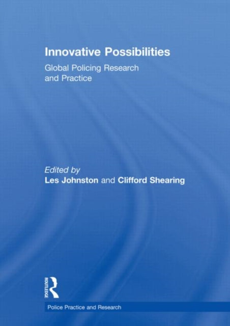 Book cover of: Innovative Possibilities: Global Policing Research and Practice. By: Les Johnston