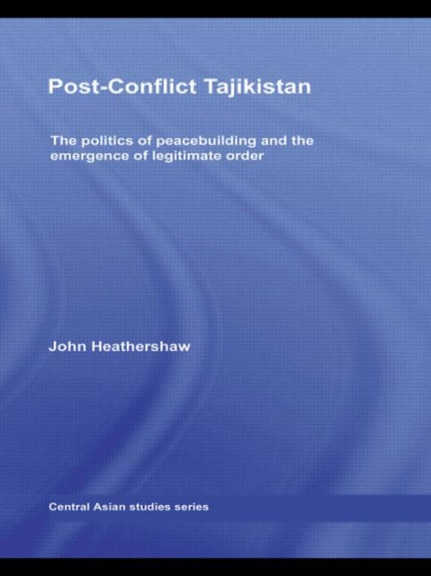 Book cover of: Post-Conflict Tajikistan. By: John Heathershaw