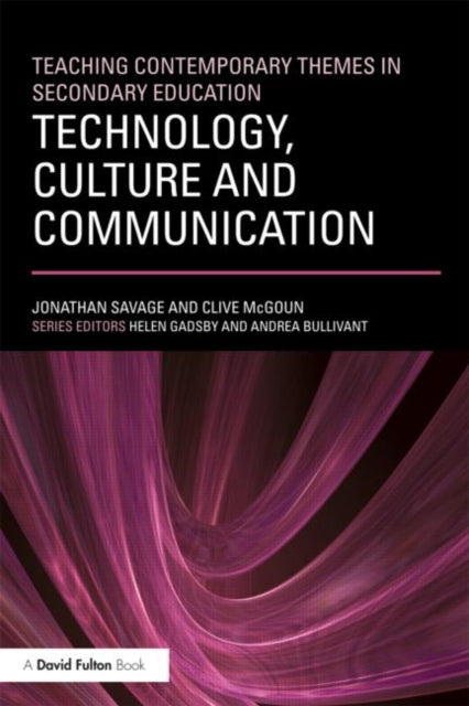 Book cover of: Teaching Contemporary Themes in Secondary Education: Technology, Culture and Communication. By: Clive McGoun