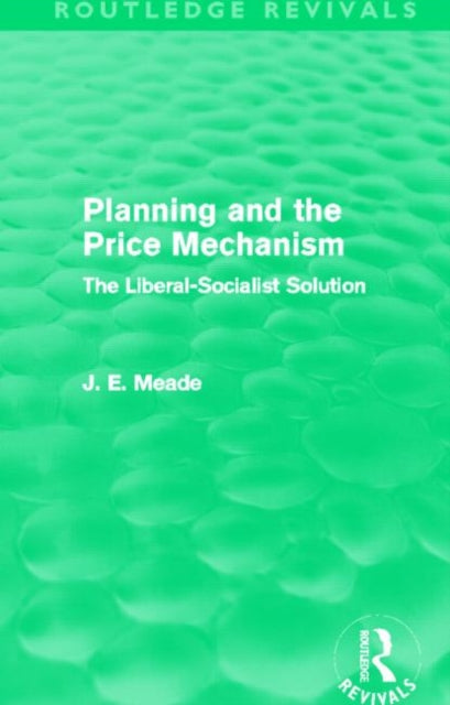 Book cover of: Planning and the Price Mechanism (Routledge Revivals). By: James E. Meade
