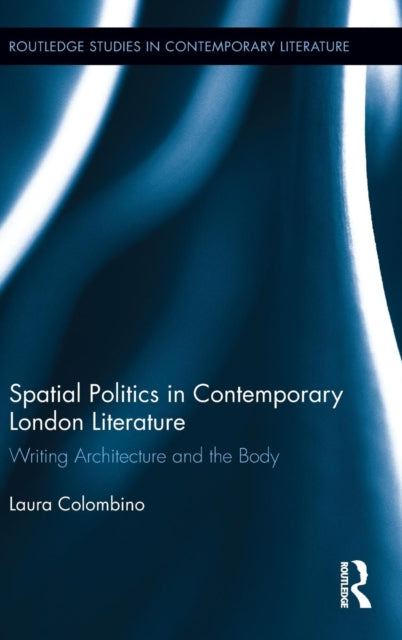 Book cover of: Spatial Politics in Contemporary London Literature