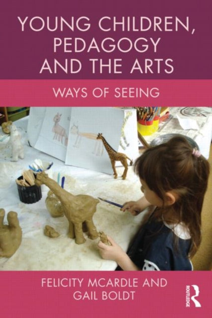 Book cover of: Young Children, Pedagogy and the Arts. By: Gail M. Boldt