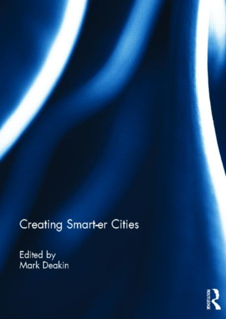 Book cover of: Creating Smart-er Cities. By: Mark Deakin