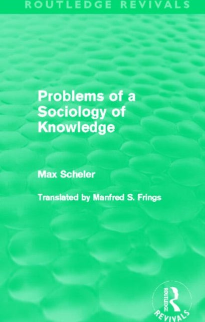 Book cover of: Problems of a Sociology of Knowledge (Routledge Revivals). By: Max Scheler