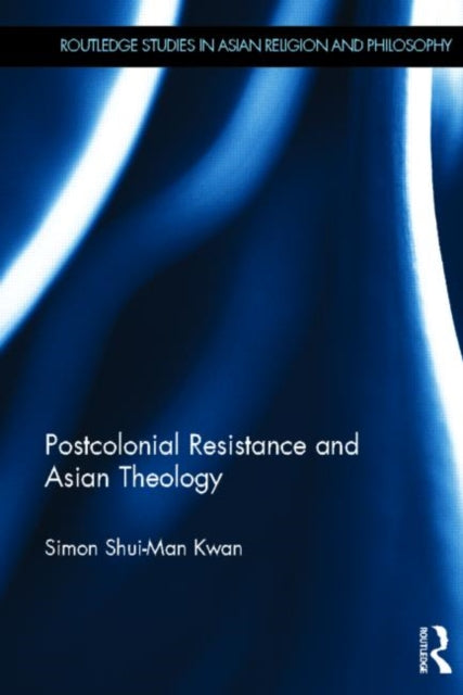 Book cover of: Postcolonial Resistance and Asian Theology