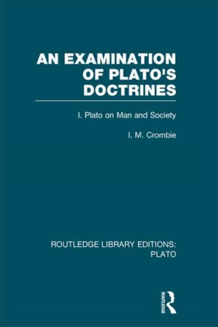 Book cover of: Examination of Plato's Doctrines (RLE: Plato). By: I. M. Crombie