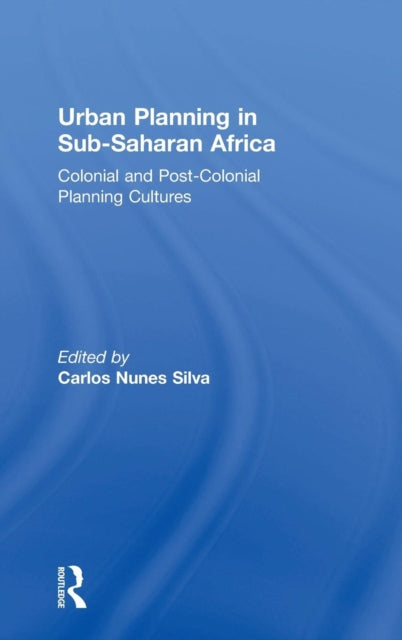Book cover of: Urban Planning in Sub-Saharan Africa. By: Carlos Nunes Silva