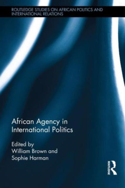 Book cover of: African Agency in International Politics