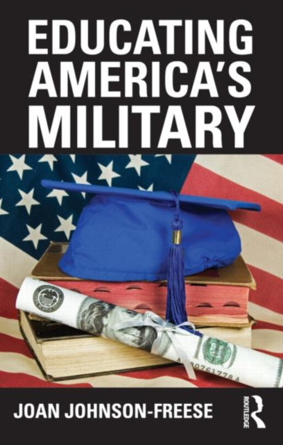 Book cover of: Educating America's Military. By: Joan Johnson-Freese