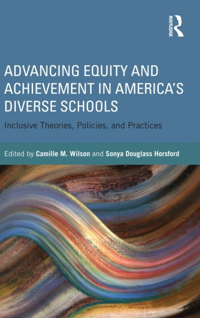 Book cover of: Advancing Equity and Achievement in America's Diverse Schools. By: Camille M. Wilson