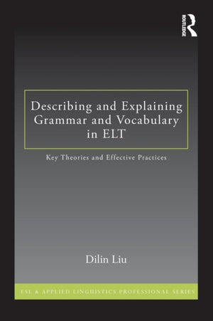 Describing and Explaining Grammar and Vocabulary in ELT