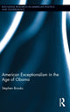 Book cover of: American Exceptionalism in the Age of Obama. By: Stephen Brooks