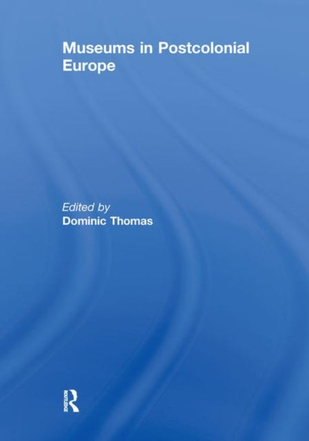 Book cover of: Museums in Postcolonial Europe