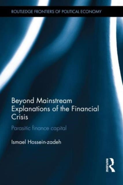 Book cover of: Beyond Mainstream Explanations of the Financial Crisis