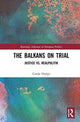 Book cover of: Balkans on Trial. By: Carole Anne Hodge